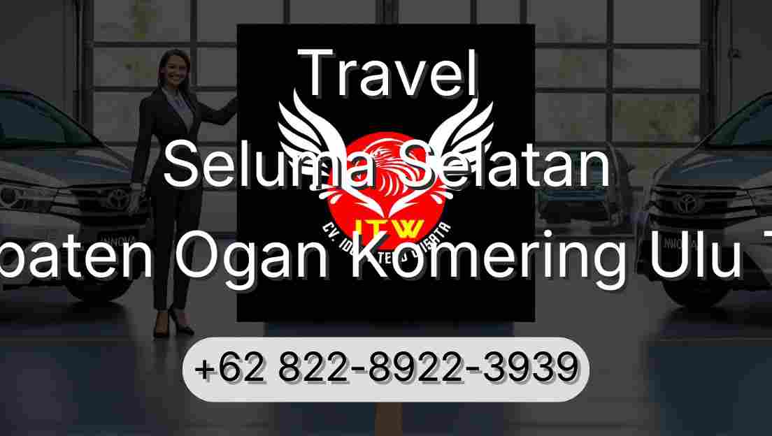 Travel Seluma Selatan Kabupaten Ogan Komering Ulu Timur