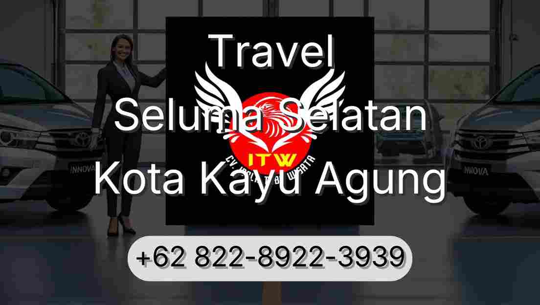 Travel Seluma Selatan Kota Kayu Agung
