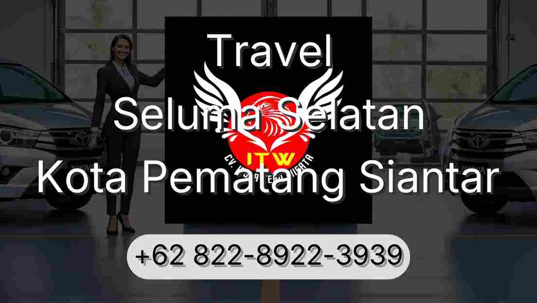 Travel Seluma Selatan Kota Pematang Siantar