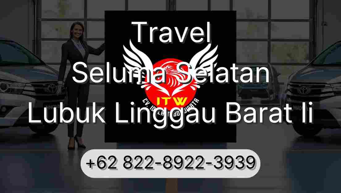 Travel Seluma Selatan Lubuk Linggau Barat Ii