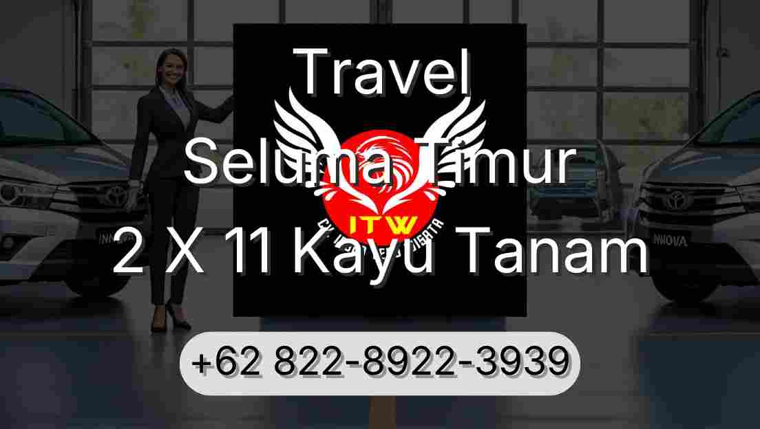 Travel Seluma Timur 2 X 11 Kayu Tanam