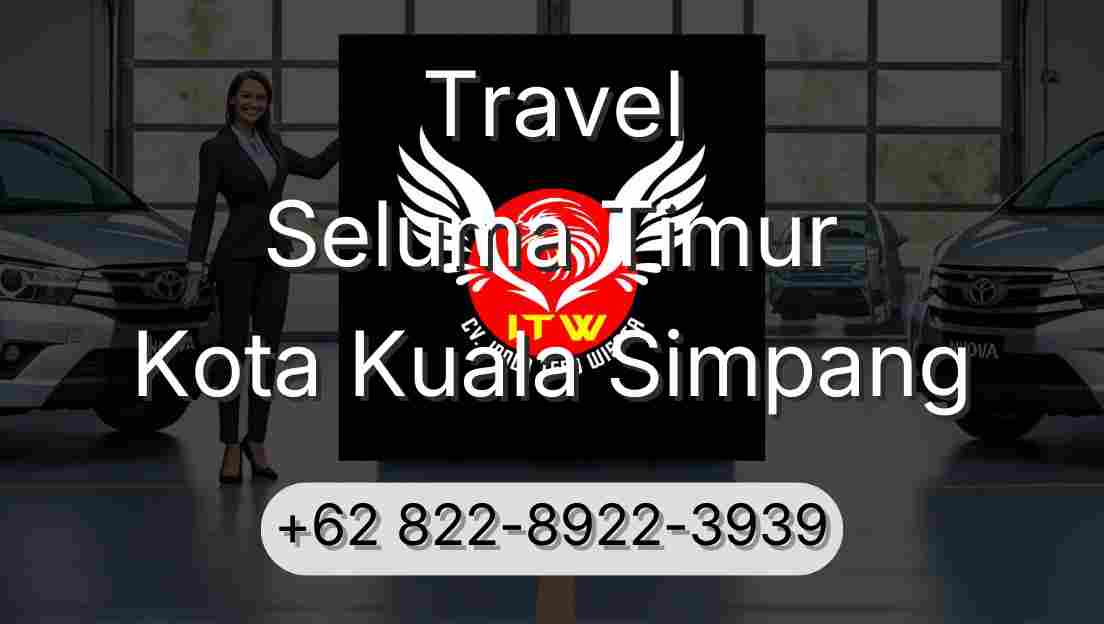 Travel Seluma Timur Kota Kuala Simpang
