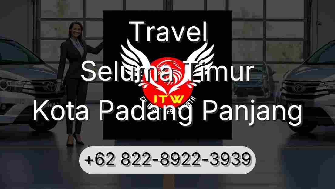 Travel Seluma Timur Kota Padang Panjang