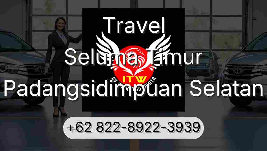 Travel Seluma Timur Padangsidimpuan Selatan
