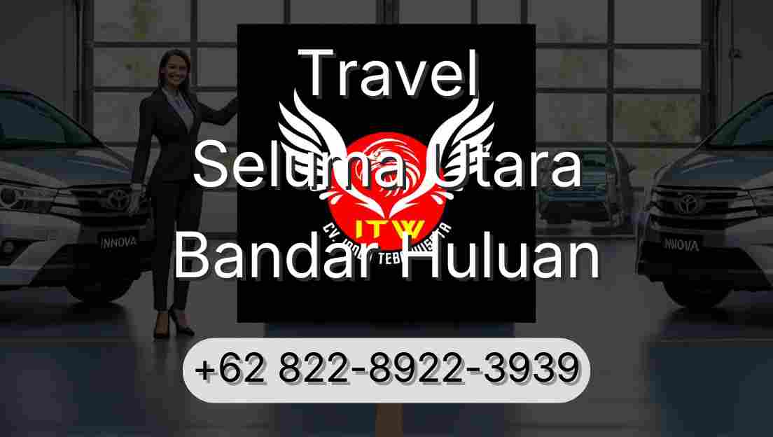Travel Seluma Utara Bandar Huluan