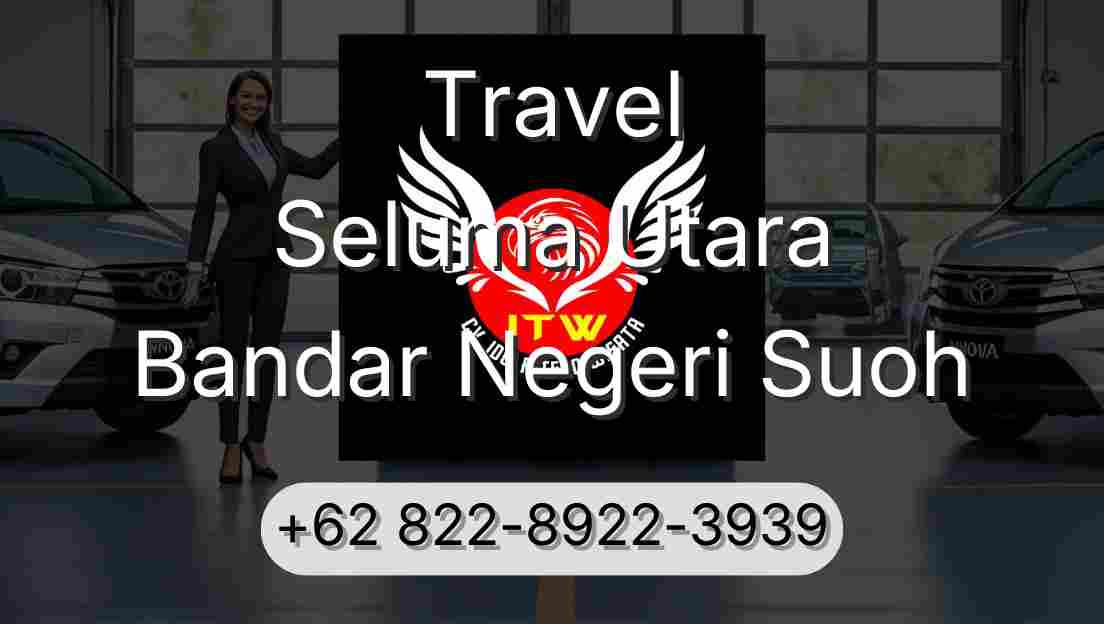 Travel Seluma Utara Bandar Negeri Suoh