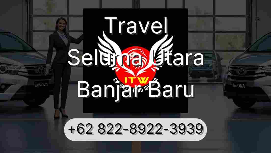 Travel Seluma Utara Banjar Baru