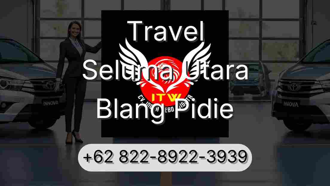 Travel Seluma Utara Blang Pidie