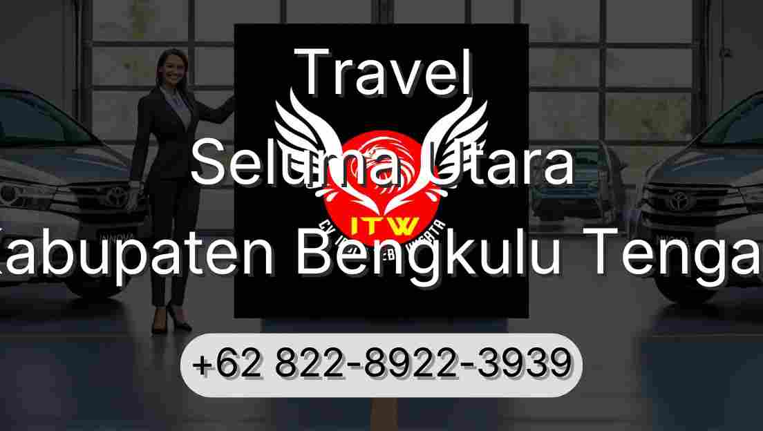 Travel Seluma Utara Kabupaten Bengkulu Tengah