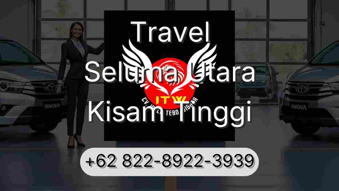 Travel Seluma Utara Kisam Tinggi