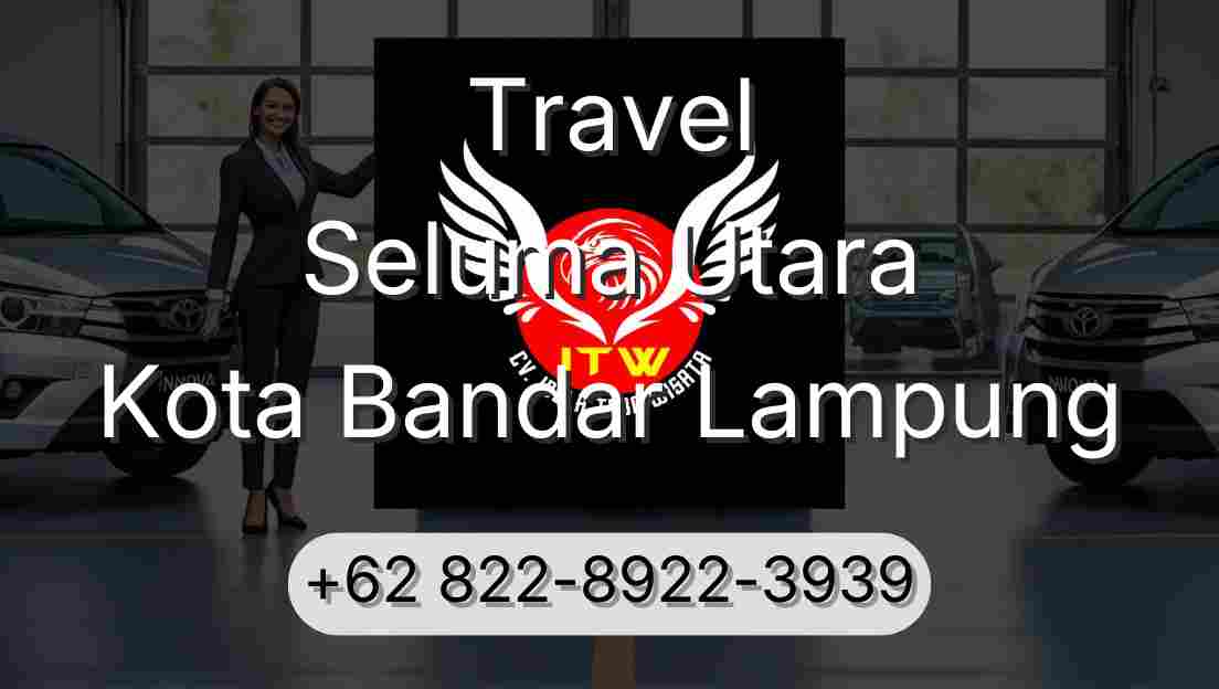 Travel Seluma Utara Kota Bandar Lampung