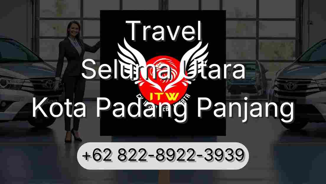 Travel Seluma Utara Kota Padang Panjang