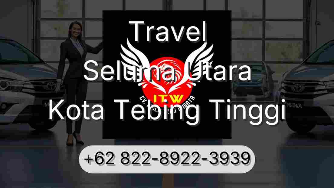 Travel Seluma Utara Kota Tebing Tinggi
