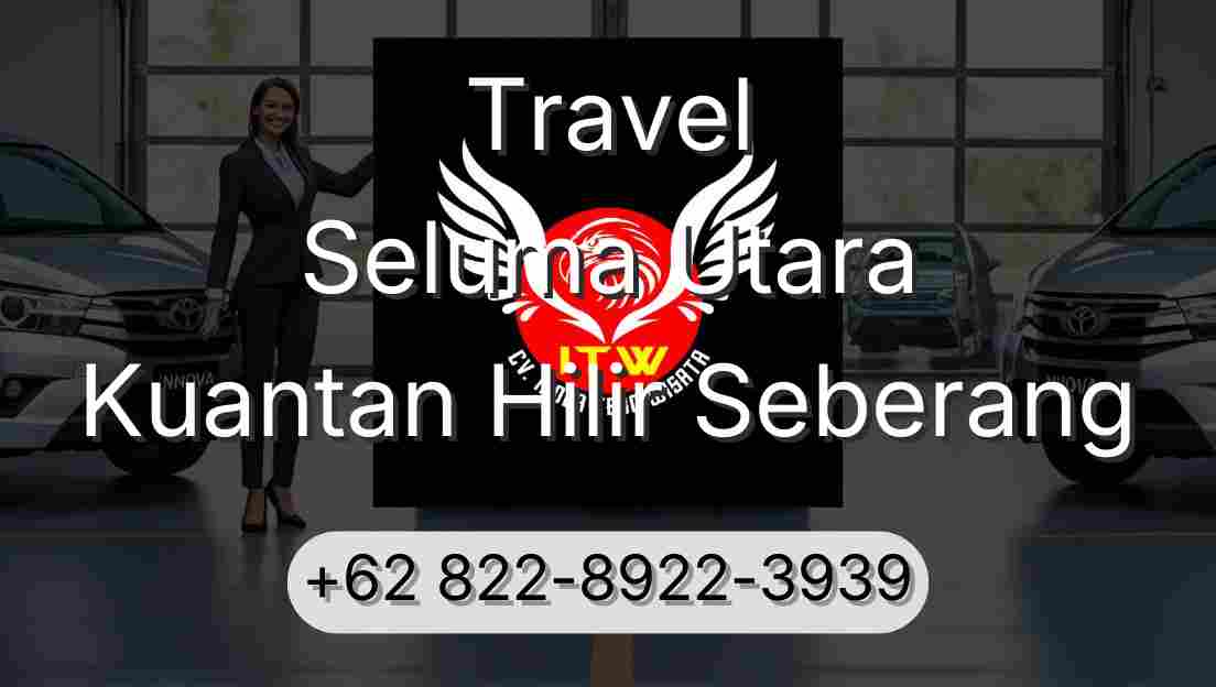 Travel Seluma Utara Kuantan Hilir Seberang