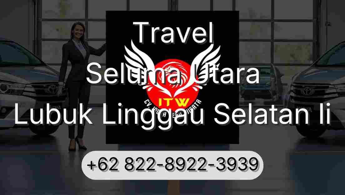 Travel Seluma Utara Lubuk Linggau Selatan Ii