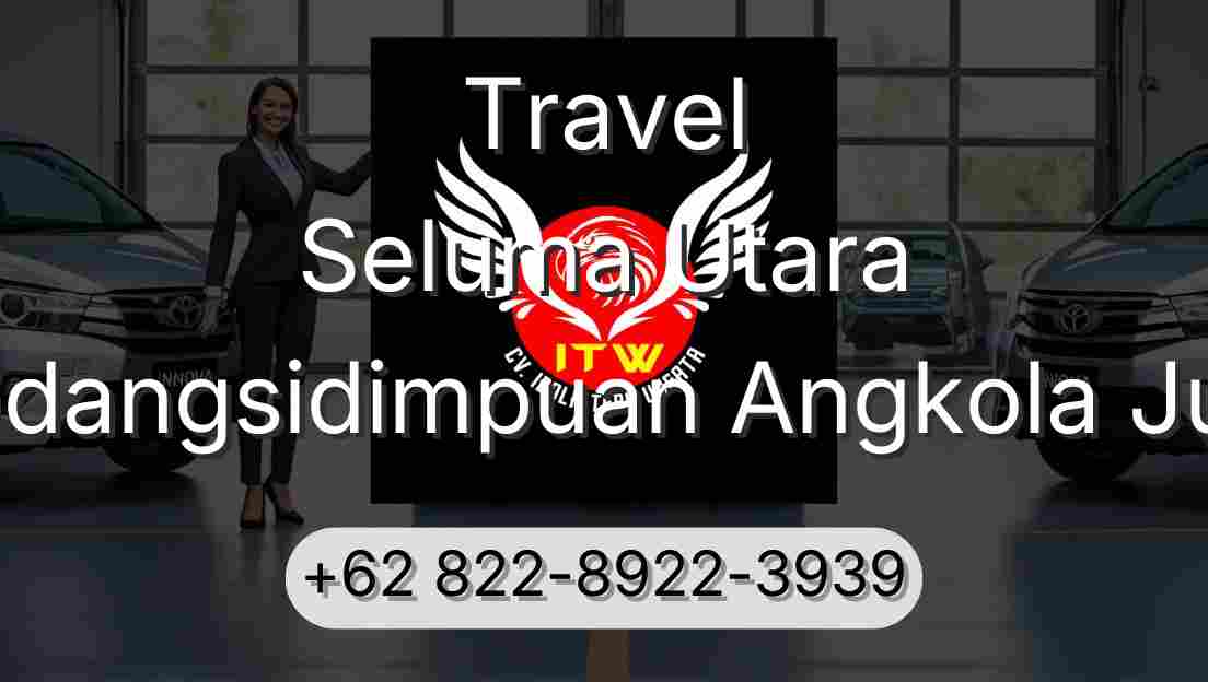 Travel Seluma Utara Padangsidimpuan Angkola Julu