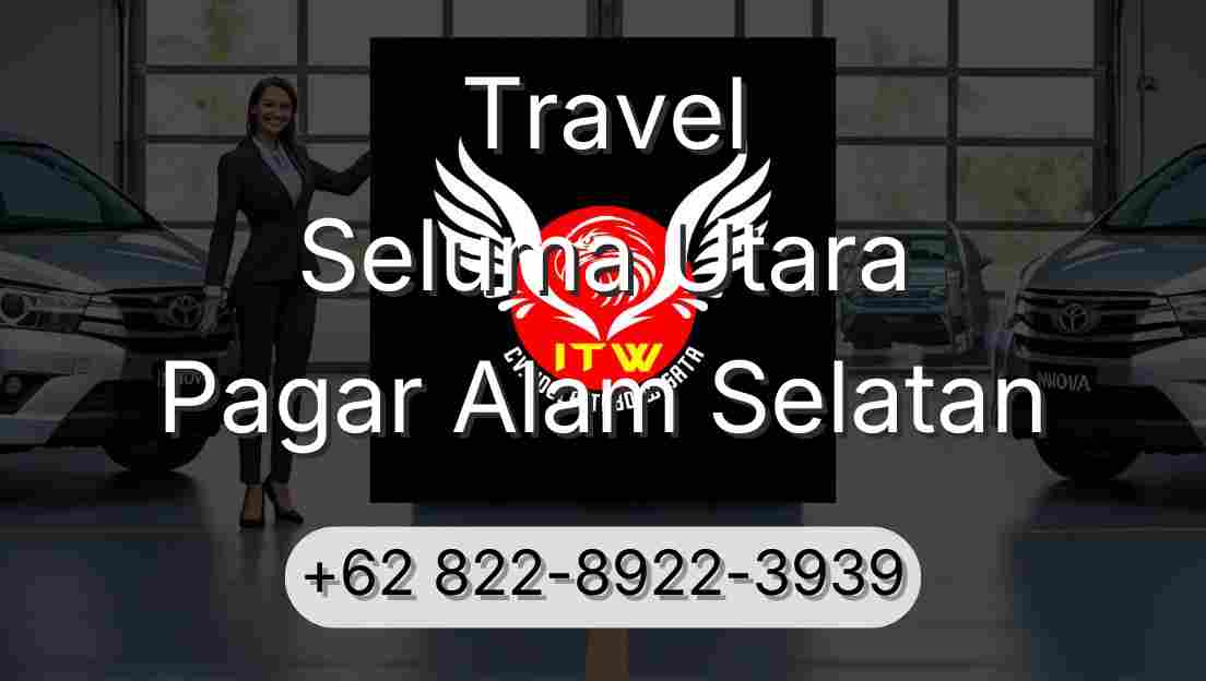 Travel Seluma Utara Pagar Alam Selatan