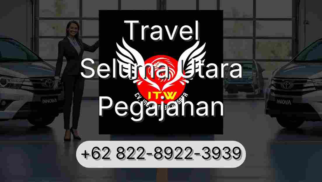 Travel Seluma Utara Pegajahan