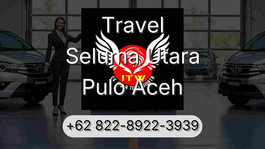Travel Seluma Utara Pulo Aceh