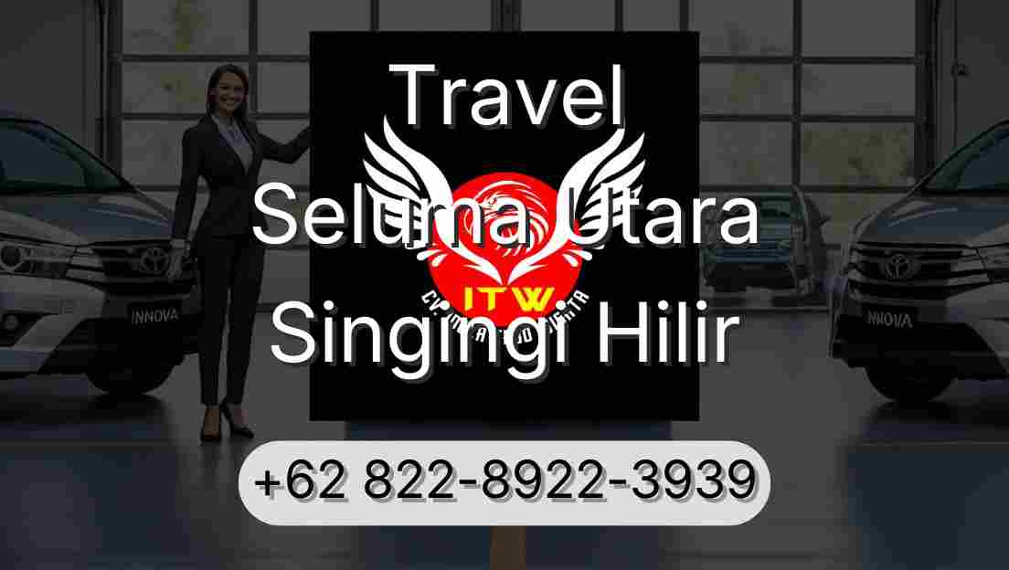 Travel Seluma Utara Singingi Hilir