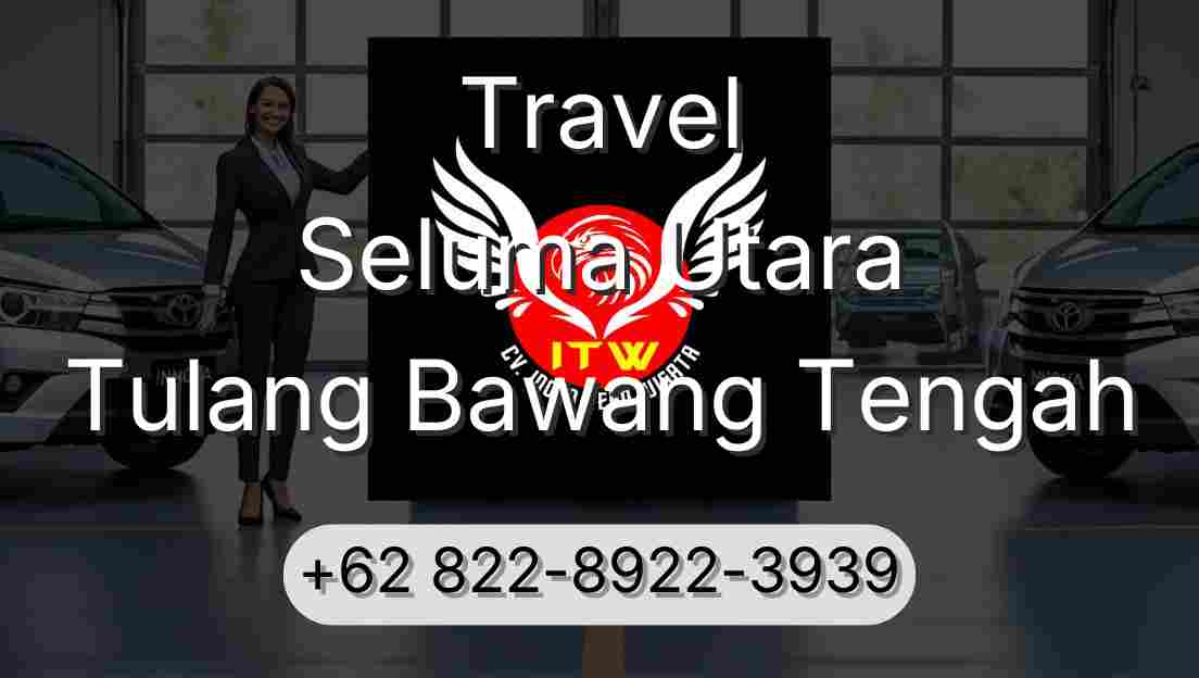 Travel Seluma Utara Tulang Bawang Tengah