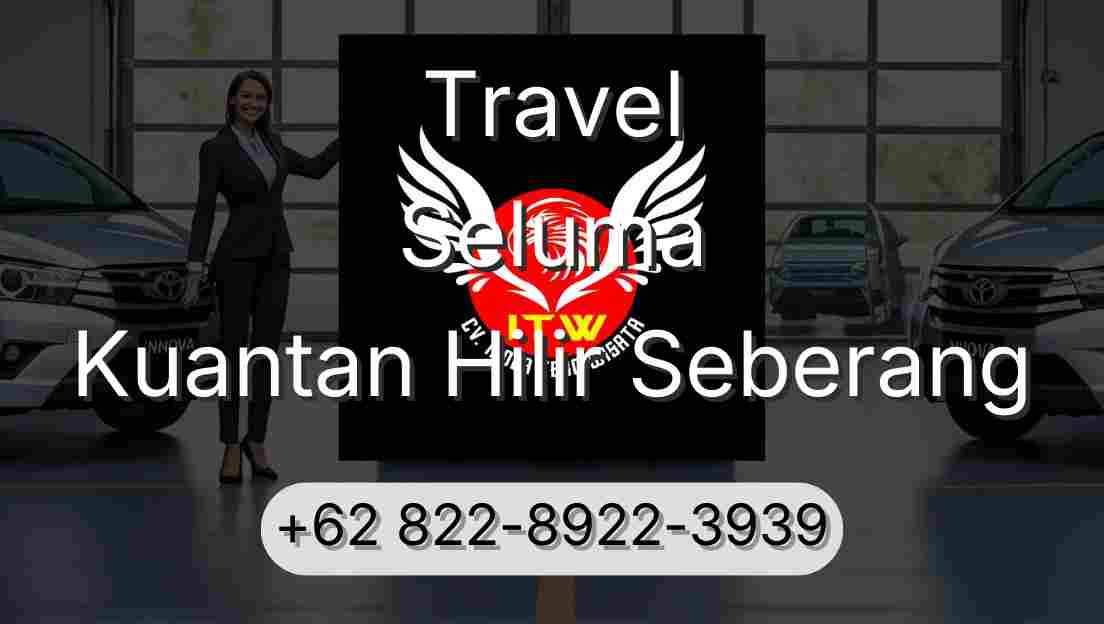 Travel Seluma Kuantan Hilir Seberang