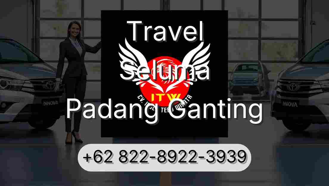 Travel Seluma Padang Ganting