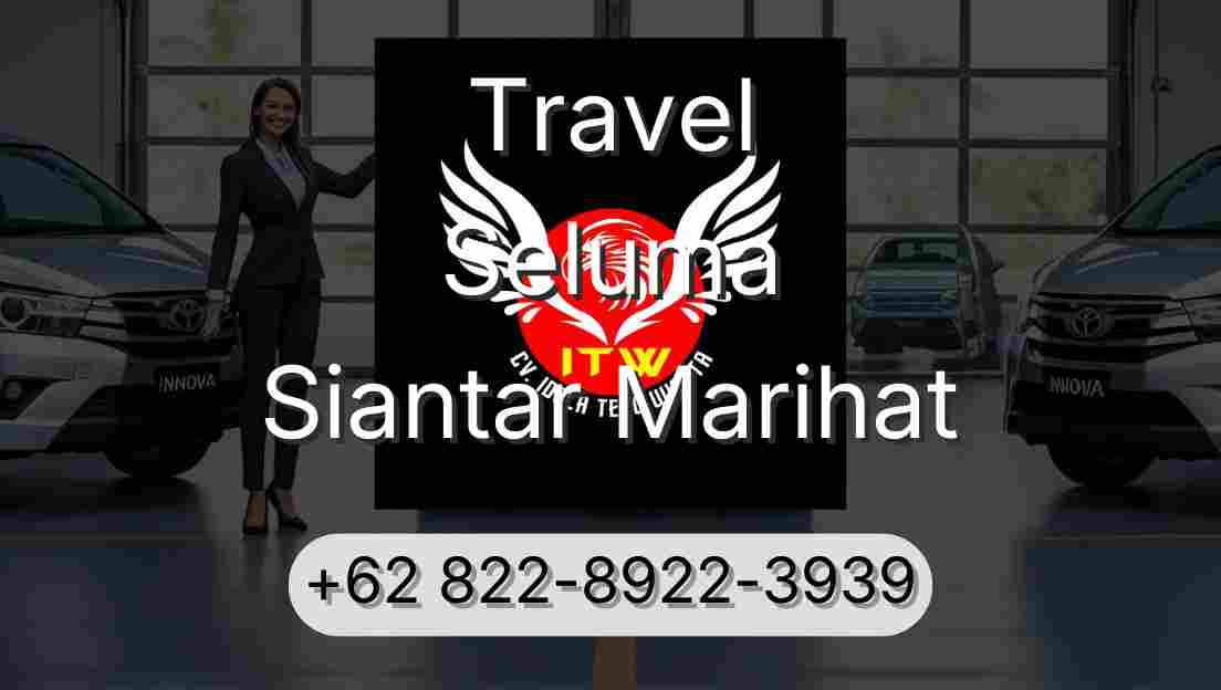 Travel Seluma Siantar Marihat