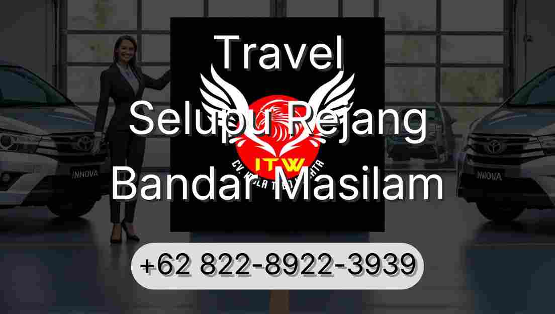 Travel Selupu Rejang Bandar Masilam