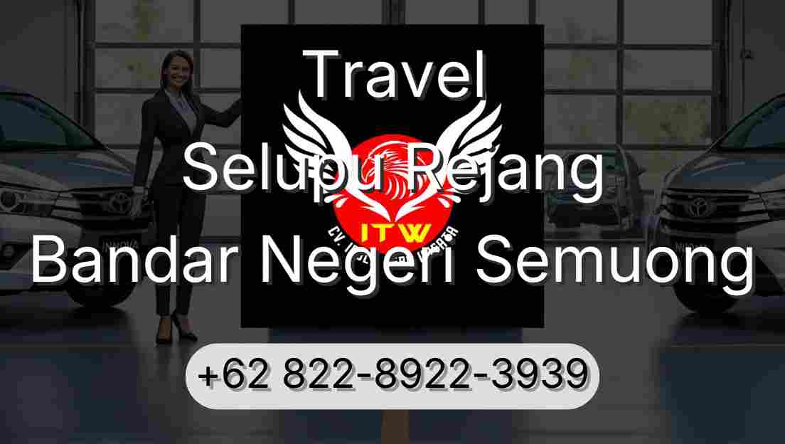Travel Selupu Rejang Bandar Negeri Semuong