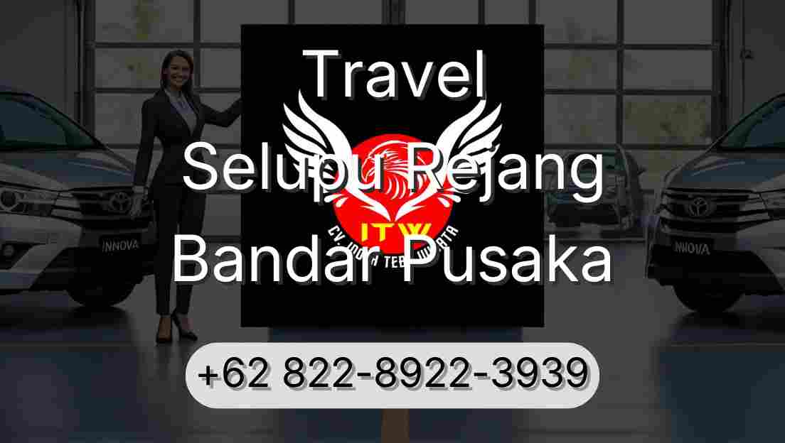Travel Selupu Rejang Bandar Pusaka