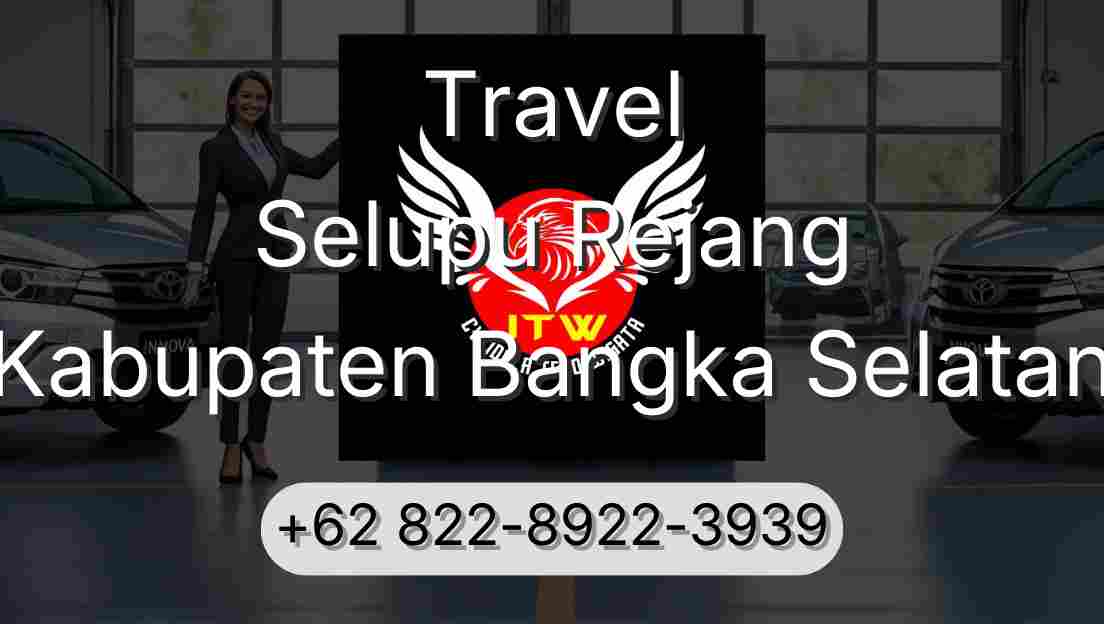 Travel Selupu Rejang Kabupaten Bangka Selatan