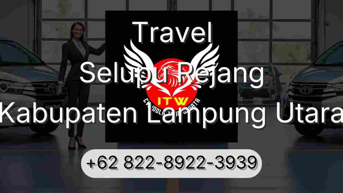 Travel Selupu Rejang Kabupaten Lampung Utara