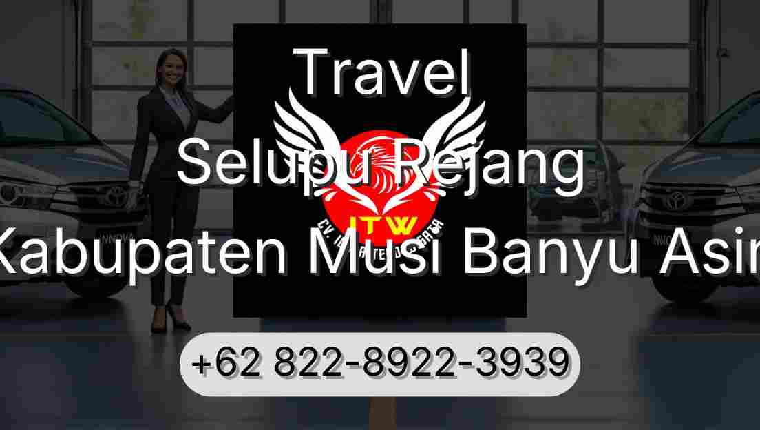 Travel Selupu Rejang Kabupaten Musi Banyu Asin
