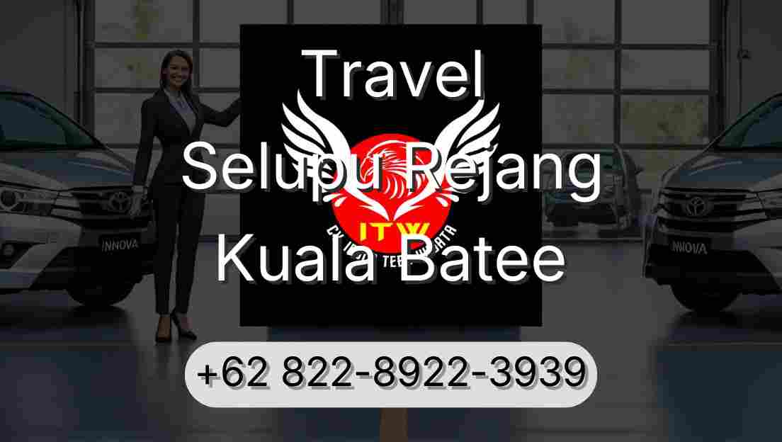 Travel Selupu Rejang Kuala Batee