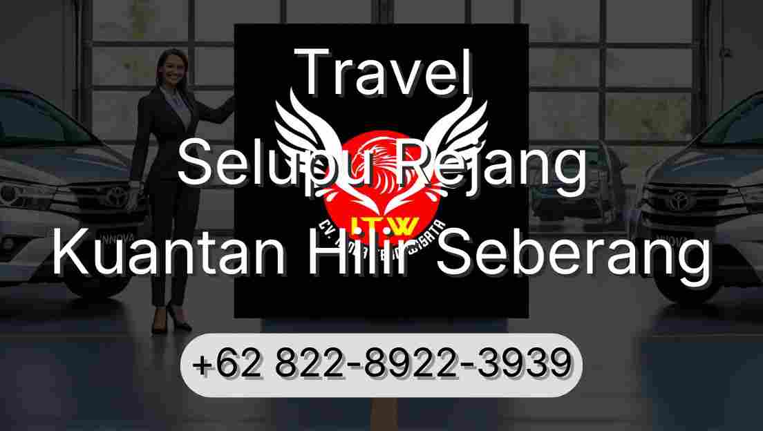 Travel Selupu Rejang Kuantan Hilir Seberang