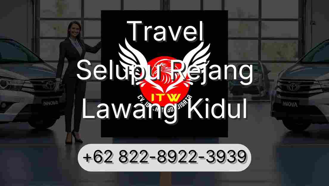 Travel Selupu Rejang Lawang Kidul
