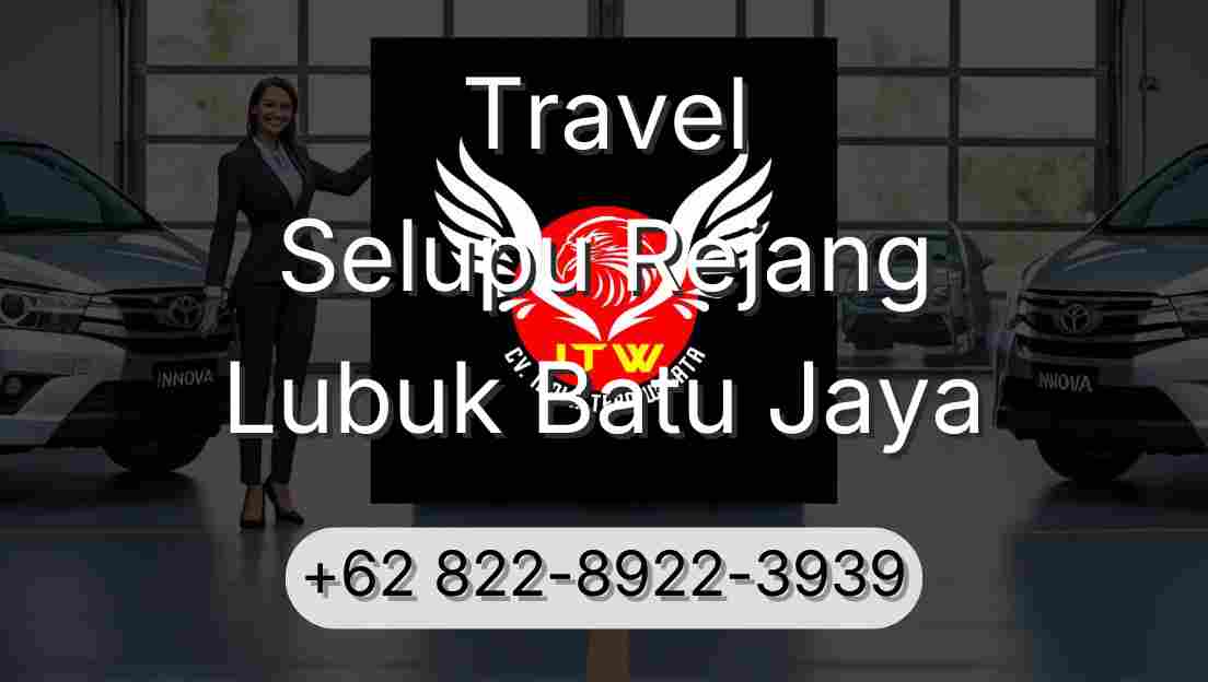 Travel Selupu Rejang Lubuk Batu Jaya