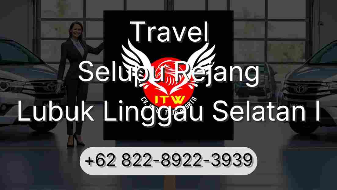 Travel Selupu Rejang Lubuk Linggau Selatan I
