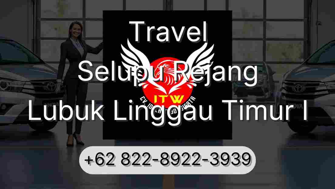 Travel Selupu Rejang Lubuk Linggau Timur I