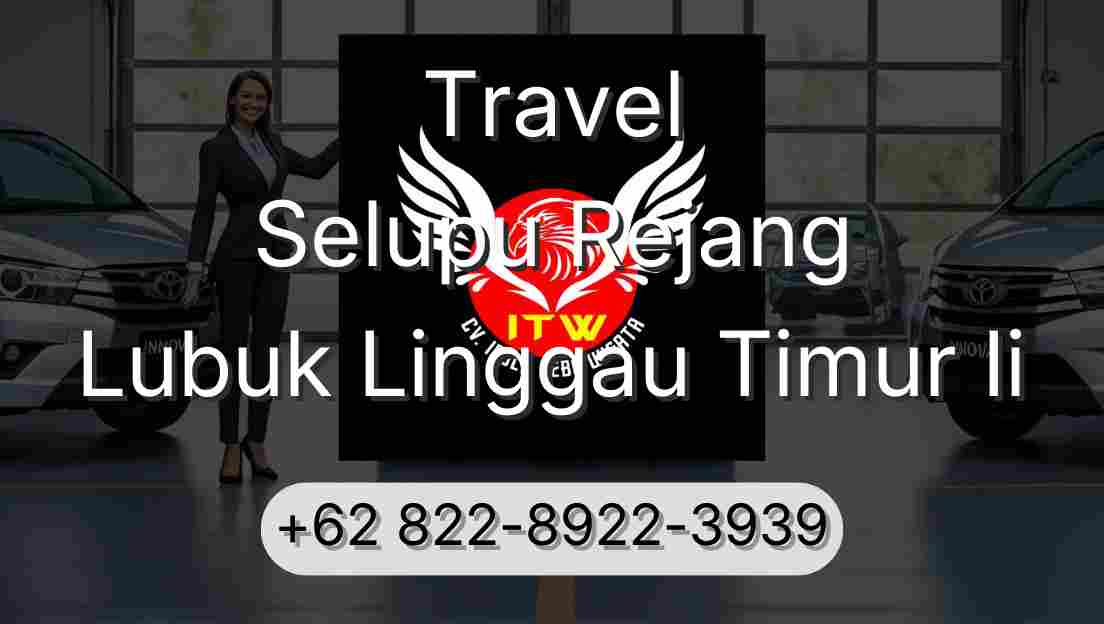 Travel Selupu Rejang Lubuk Linggau Timur Ii
