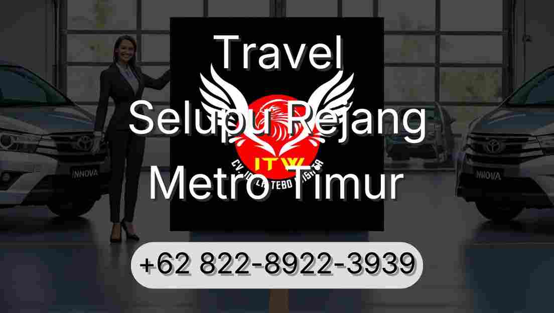 Travel Selupu Rejang Metro Timur