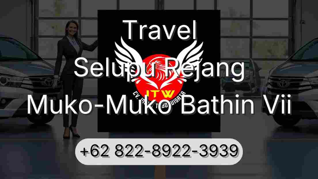 Travel Selupu Rejang Muko-Muko Bathin Vii