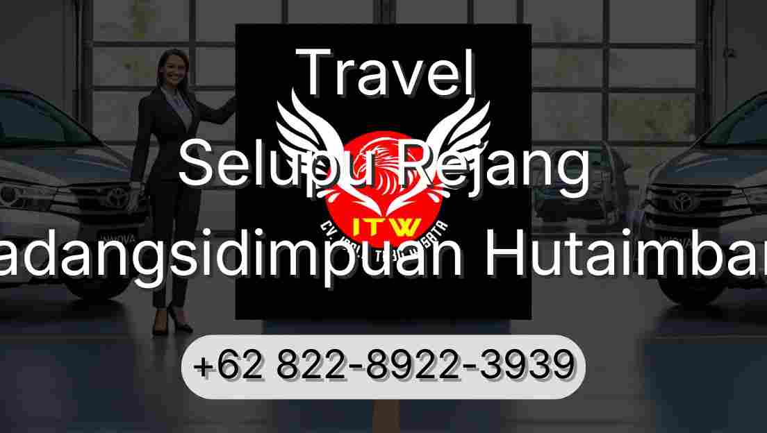 Travel Selupu Rejang Padangsidimpuan Hutaimbaru