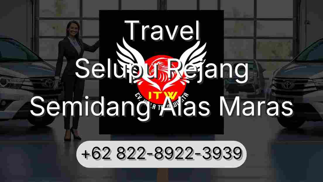 Travel Selupu Rejang Semidang Alas Maras