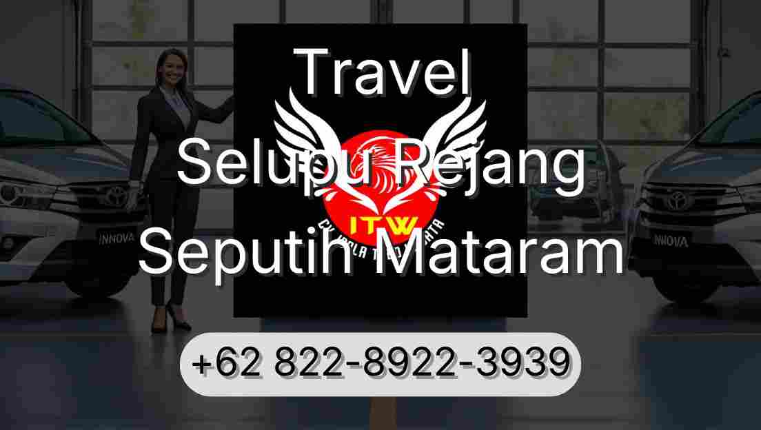 Travel Selupu Rejang Seputih Mataram