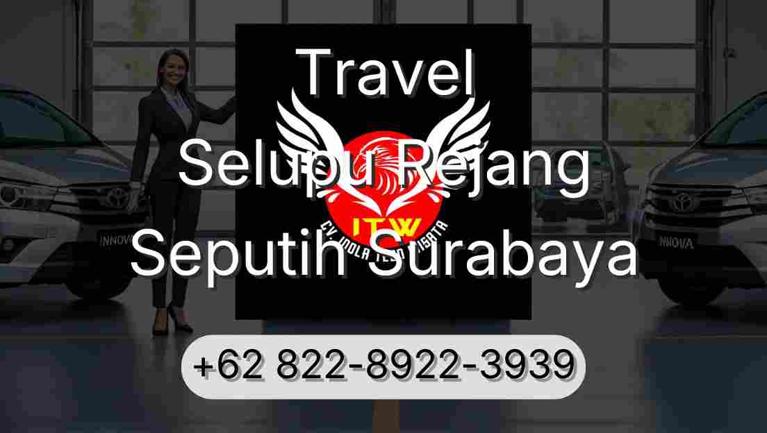 Travel Selupu Rejang Seputih Surabaya
