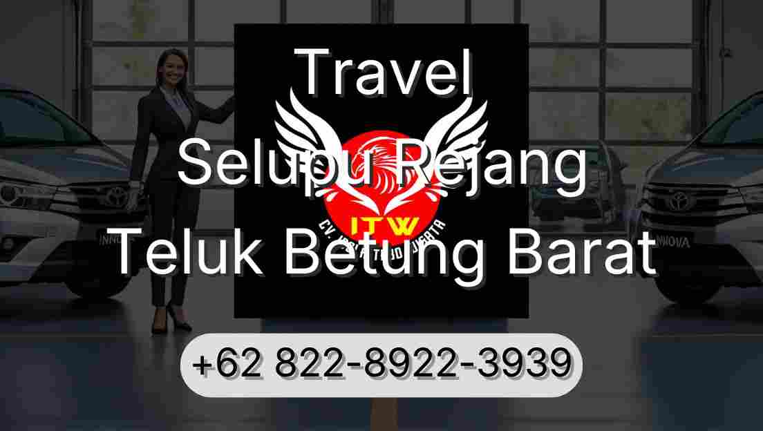 Travel Selupu Rejang Teluk Betung Barat