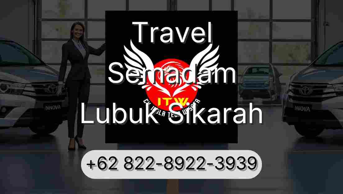 Travel Semadam Lubuk Sikarah