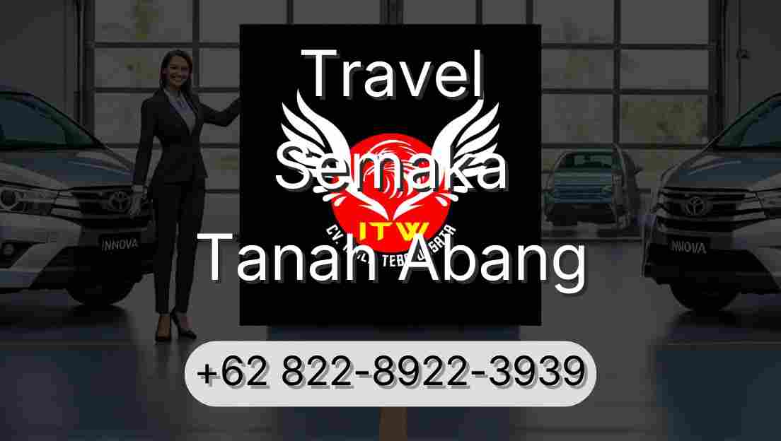 Travel Semaka Tanah Abang